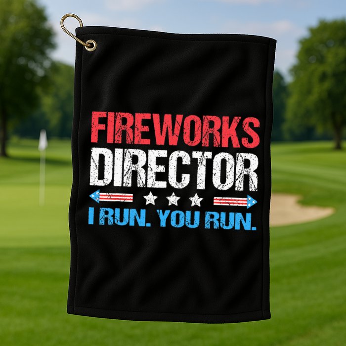 Fireworks Director I Run You Run Funny 4th Of July Golf Towel