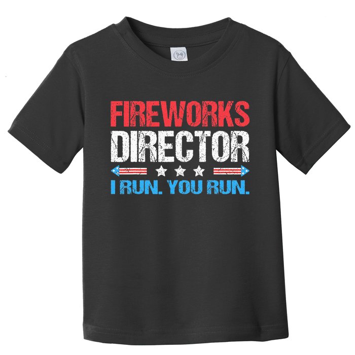Fireworks Director I Run You Run Funny 4th Of July Toddler T-Shirt