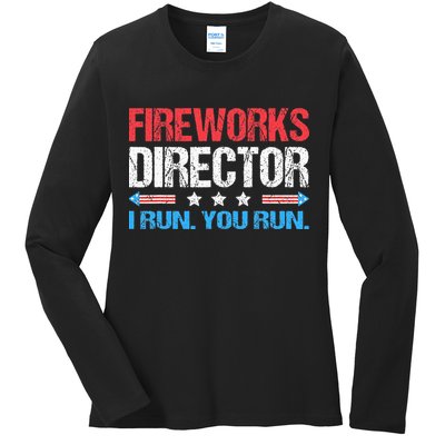 Fireworks Director I Run You Run Funny 4th Of July Ladies Long Sleeve Shirt
