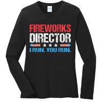 Fireworks Director I Run You Run Funny 4th Of July Ladies Long Sleeve Shirt