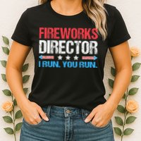 Fireworks Director I Run You Run Funny 4th Of July Womens T-Shirt