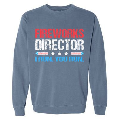 Fireworks Director I Run You Run Funny 4th Of July Garment-Dyed Sweatshirt