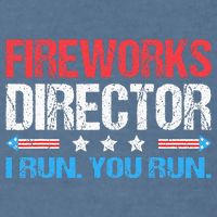 Fireworks Director I Run You Run Funny 4th Of July Garment-Dyed Sweatshirt