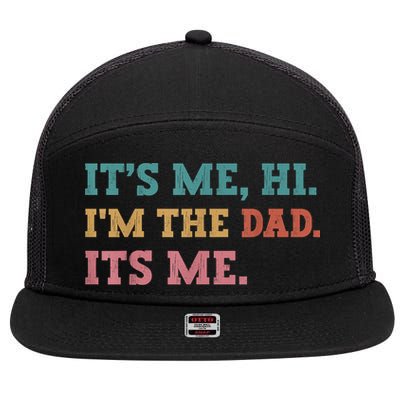 Fathers Day Its Me Hi Im The Dad Its Me Funny Father 7 Panel Mesh Trucker Snapback Hat