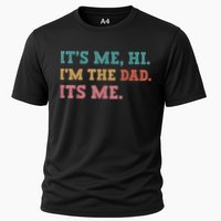 Fathers Day Its Me Hi Im The Dad Its Me Funny Father Cooling Performance Crew T-Shirt