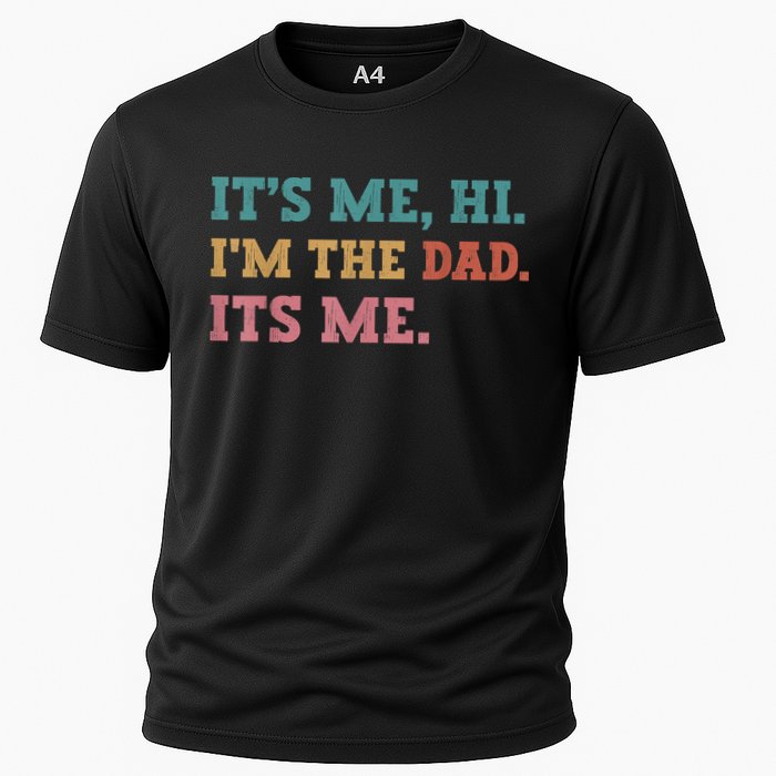 Fathers Day Its Me Hi Im The Dad Its Me Funny Father Cooling Performance Crew T-Shirt