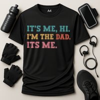 Fathers Day Its Me Hi Im The Dad Its Me Funny Father Cooling Performance Crew T-Shirt