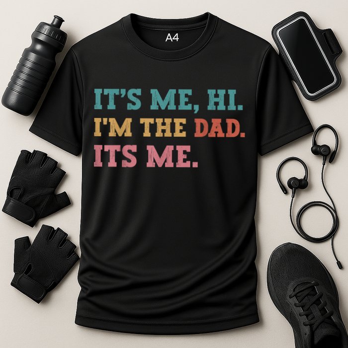 Fathers Day Its Me Hi Im The Dad Its Me Funny Father Cooling Performance Crew T-Shirt