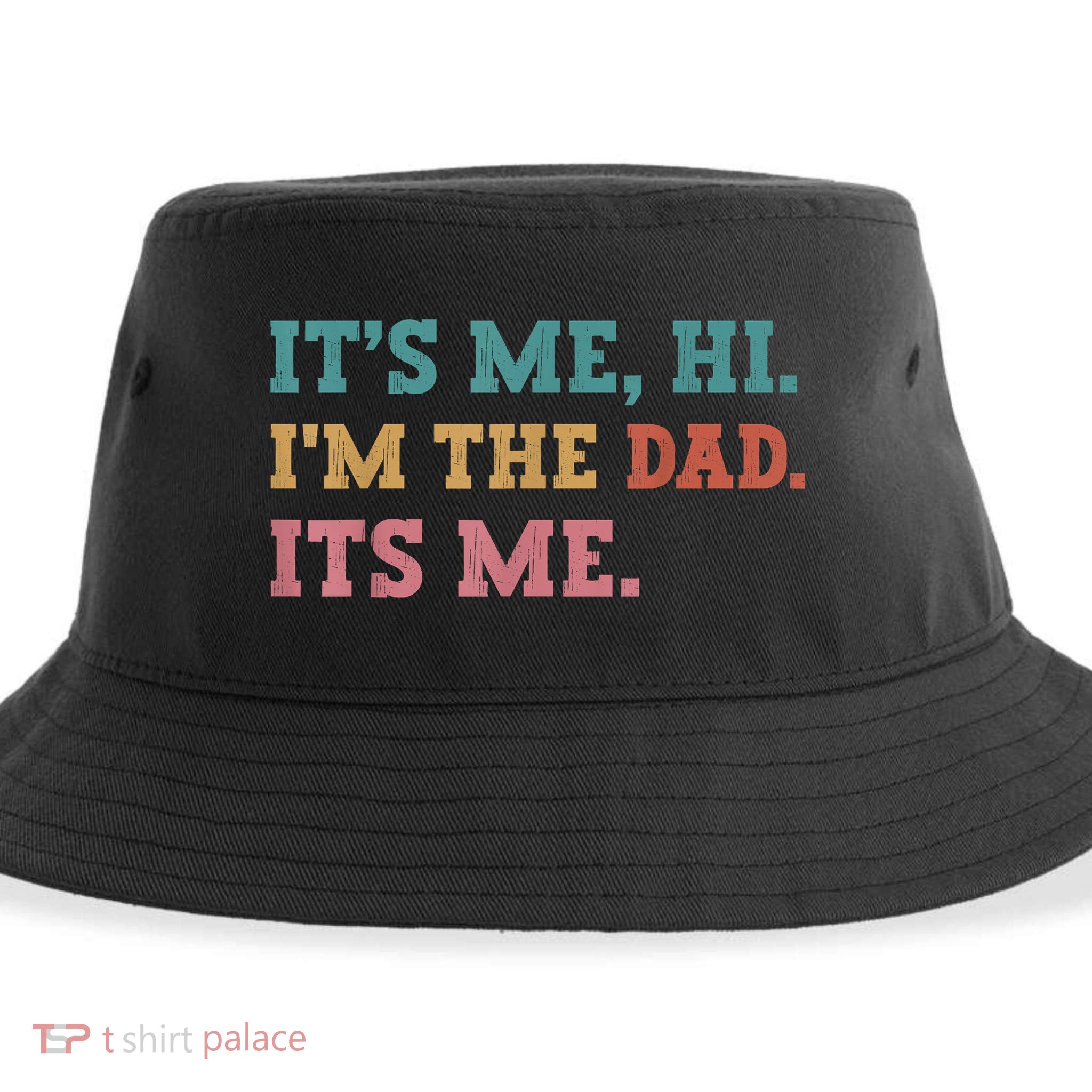 Fathers Day Its Me Hi Im The Dad Its Me Funny Father Sustainable Bucket Hat