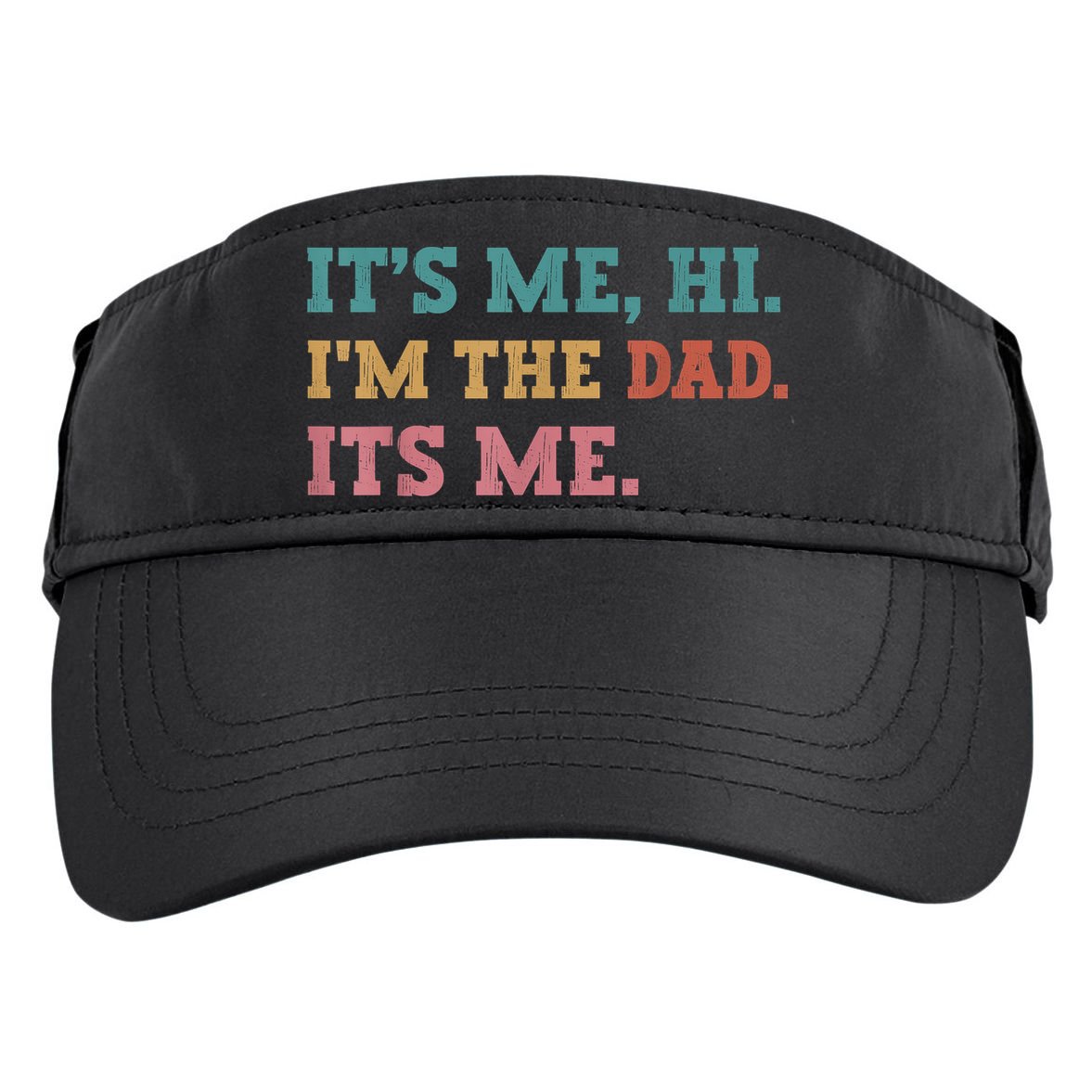 Fathers Day Its Me Hi Im The Dad Its Me Funny Father Adult Drive Performance Visor