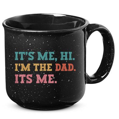 Fathers Day Its Me Hi Im The Dad Its Me Funny Father 15oz Campfire Ceramic Mug