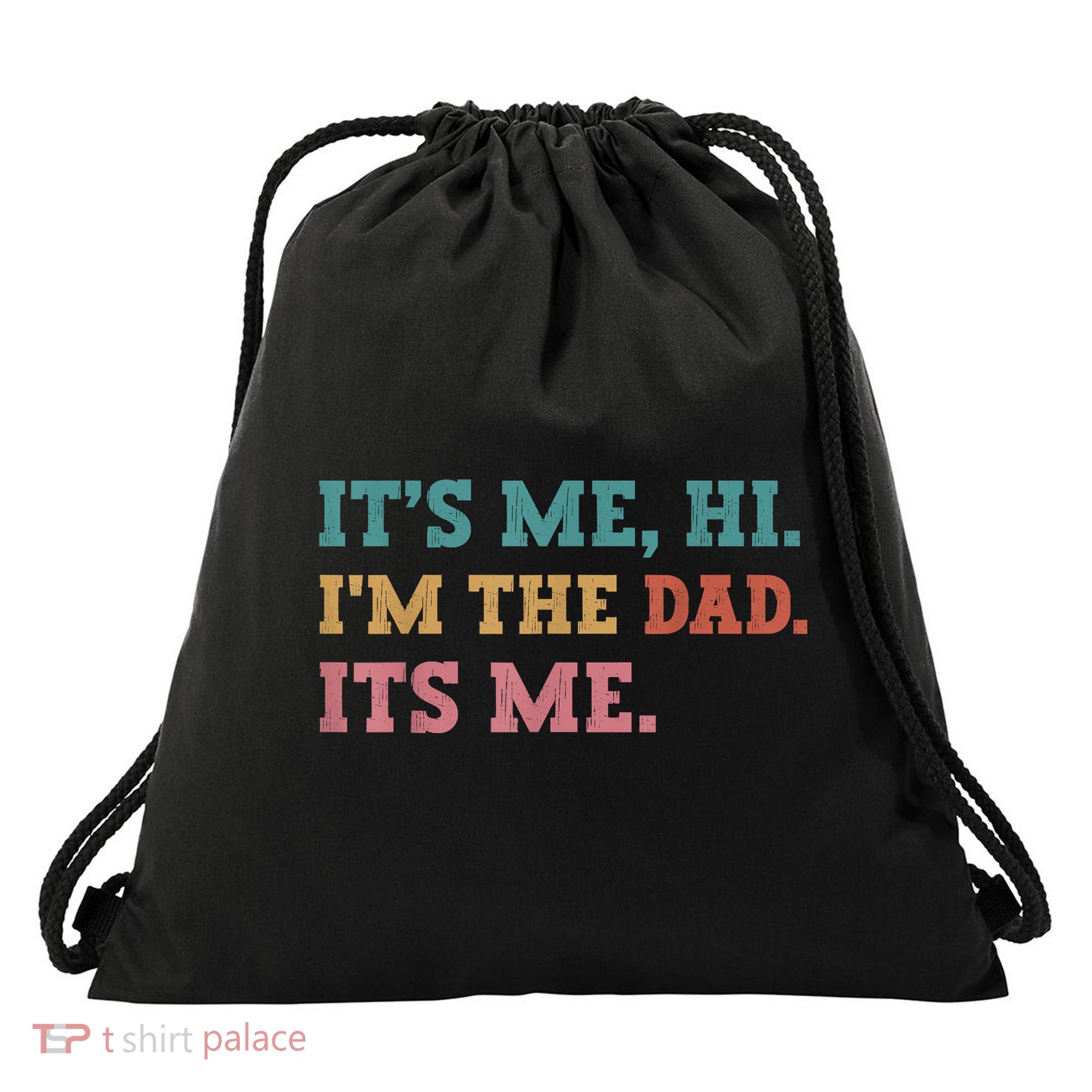 Fathers Day Its Me Hi Im The Dad Its Me Funny Father Drawstring Bag