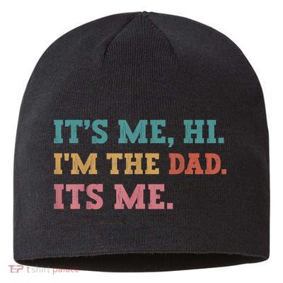 Fathers Day Its Me Hi Im The Dad Its Me Funny Father Sustainable Beanie