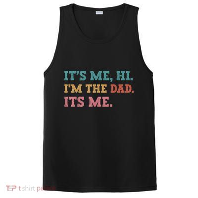 Fathers Day Its Me Hi Im The Dad Its Me Funny Father PosiCharge Competitor Tank