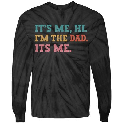 Fathers Day Its Me Hi Im The Dad Its Me Funny Father Tie-Dye Long Sleeve Shirt