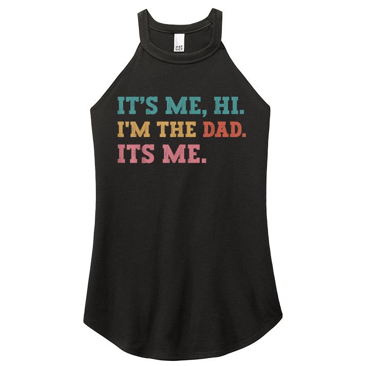 Fathers Day Its Me Hi Im The Dad Its Me Funny Father Women's Perfect Tri Rocker Tank