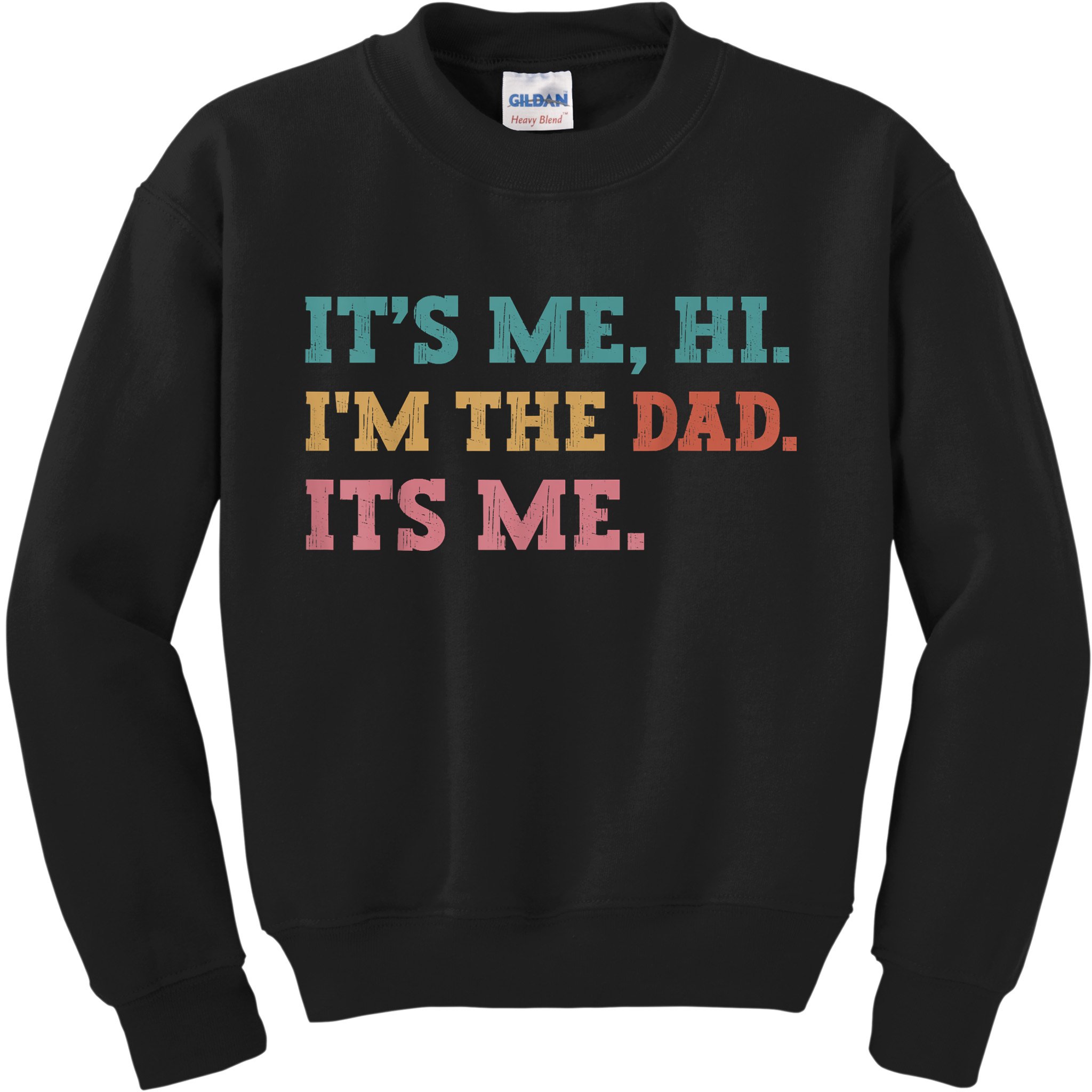 Fathers Day Its Me Hi Im The Dad Its Me Funny Father Kids Sweatshirt