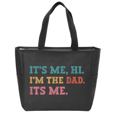 Fathers Day Its Me Hi Im The Dad Its Me Funny Father Zip Tote Bag
