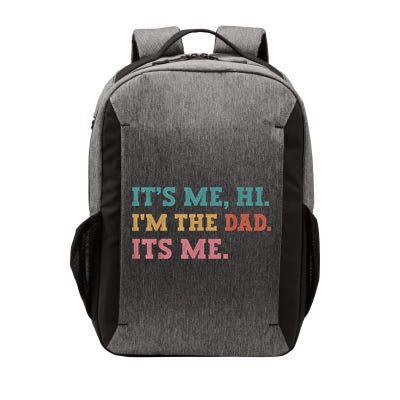 Fathers Day Its Me Hi Im The Dad Its Me Funny Father Vector Backpack