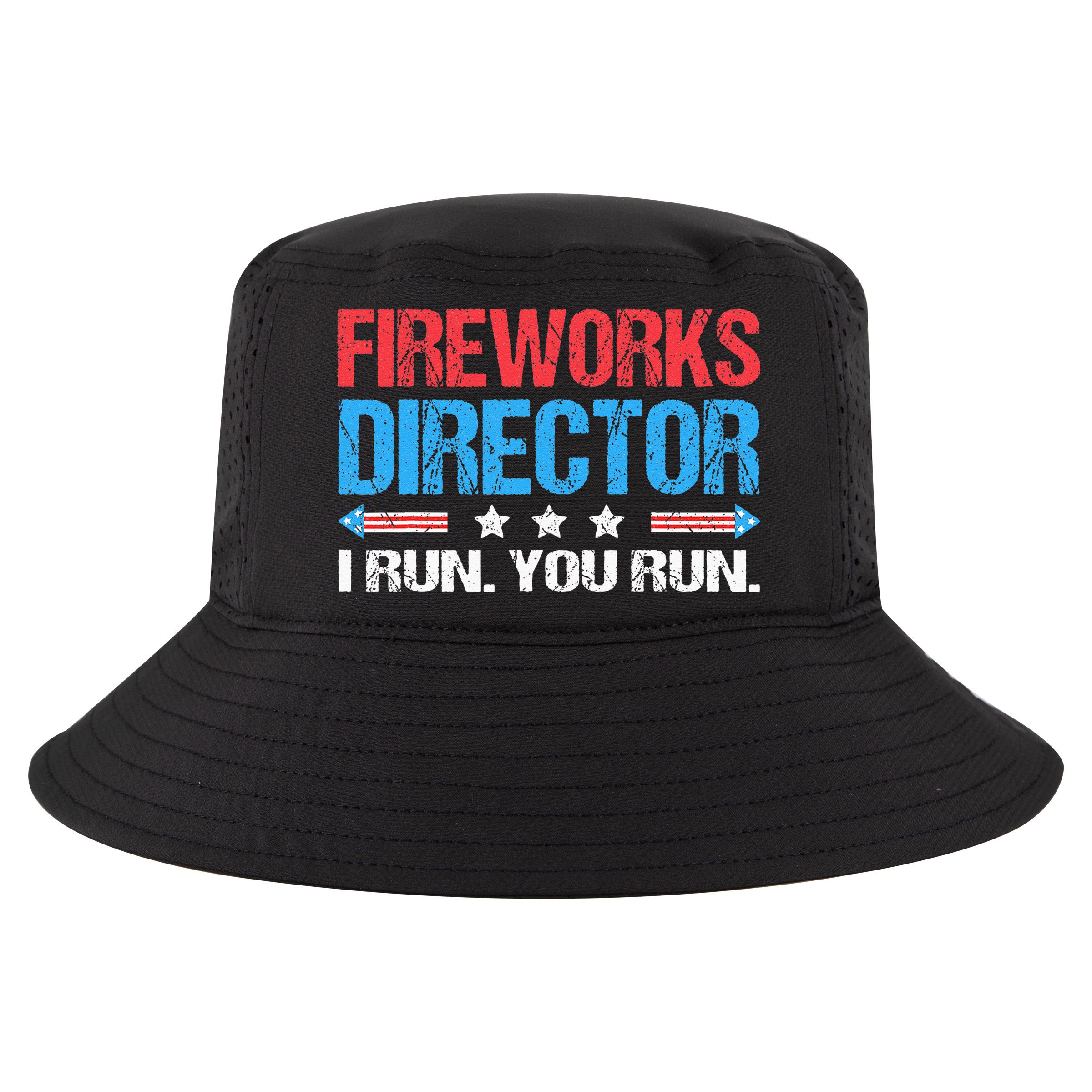 Fireworks Director I Run You Run Funny 4th Of July Cool Comfort Performance Bucket Hat