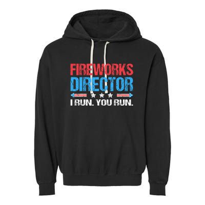 Fireworks Director I Run You Run Funny 4th Of July Garment-Dyed Fleece Hoodie