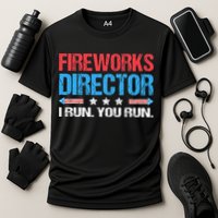 Fireworks Director I Run You Run Funny 4th Of July Performance Shirt