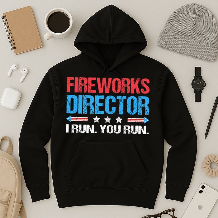 Fireworks Director I Run You Run Funny 4th Of July Hoodie