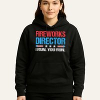 Fireworks Director I Run You Run Funny 4th Of July Hoodie