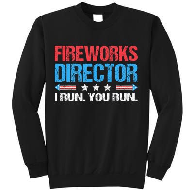 Fireworks Director I Run You Run Funny 4th Of July Sweatshirt