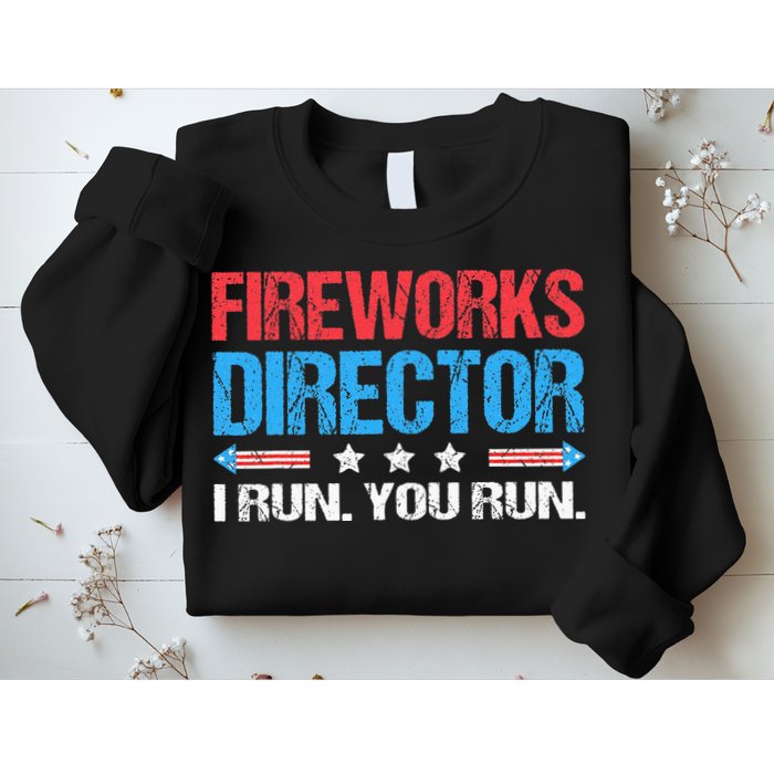 Fireworks Director I Run You Run Funny 4th Of July Sweatshirt
