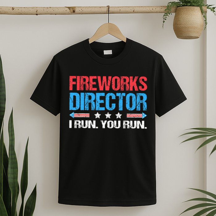 Fireworks Director I Run You Run Funny 4th Of July T-Shirt