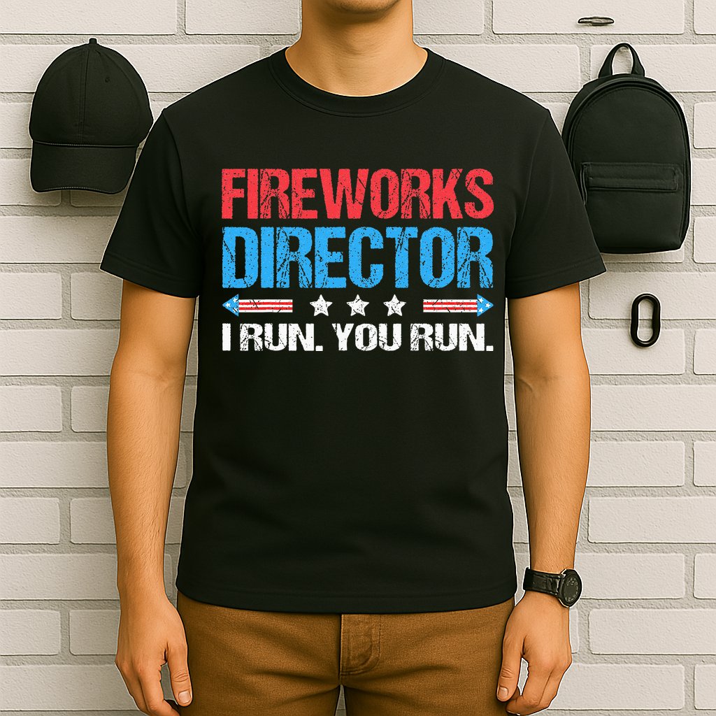 Fireworks Director I Run You Run Funny 4th Of July T-Shirt