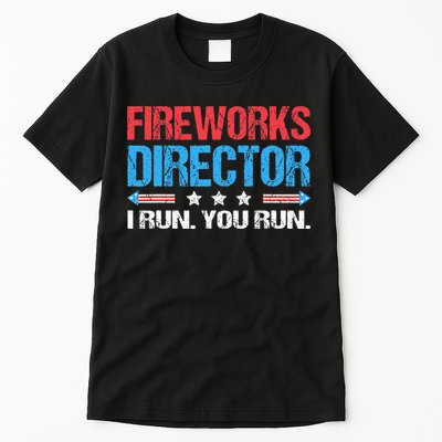 Fireworks Director I Run You Run Funny 4th Of July Tall T-Shirt