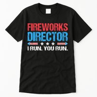 Fireworks Director I Run You Run Funny 4th Of July Tall T-Shirt