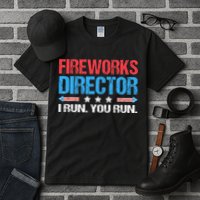 Fireworks Director I Run You Run Funny 4th Of July Tall T-Shirt