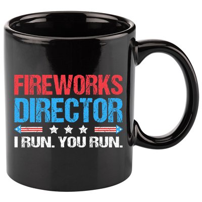 Fireworks Director I Run You Run Funny 4th Of July 11oz C Handle Ceramic Mug