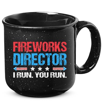 Fireworks Director I Run You Run Funny 4th Of July 15oz Campfire Ceramic Mug