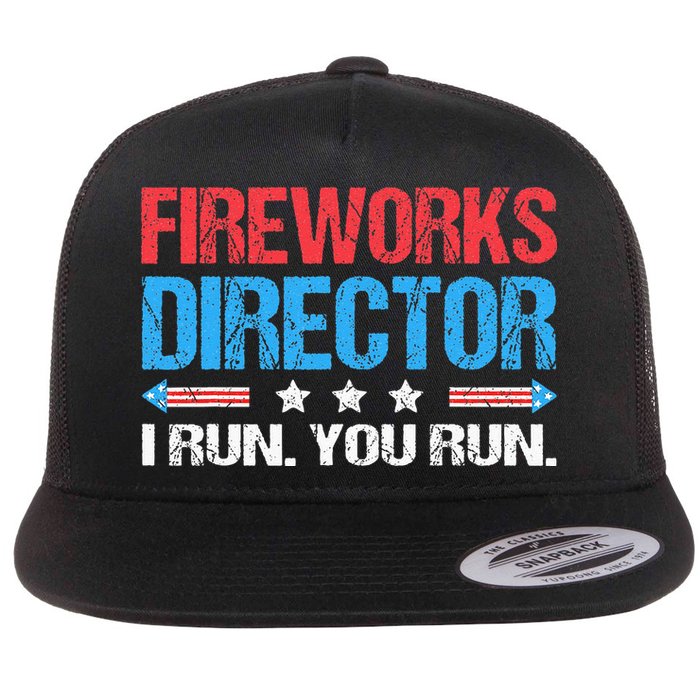 Fireworks Director I Run You Run Funny 4th Of July Flat Bill Trucker Hat