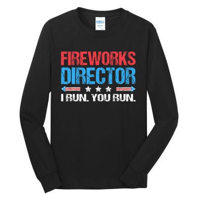 Fireworks Director I Run You Run Funny 4th Of July Tall Long Sleeve T-Shirt