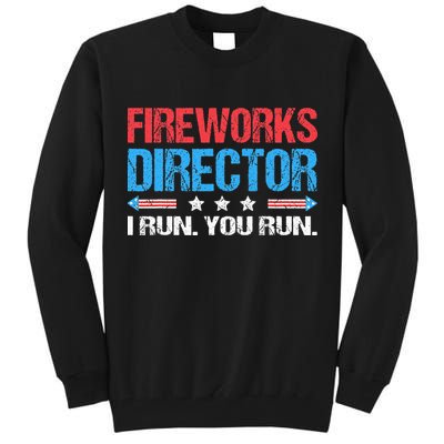 Fireworks Director I Run You Run Funny 4th Of July Tall Sweatshirt
