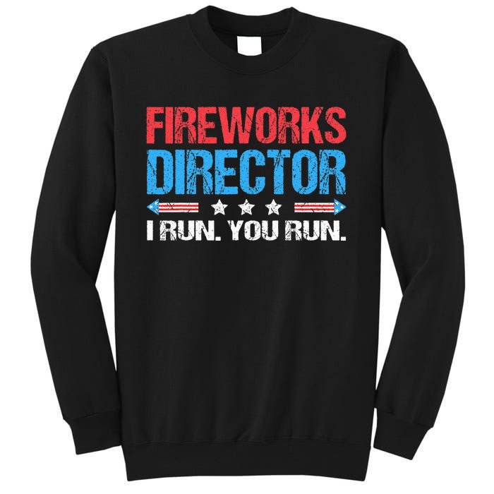 Fireworks Director I Run You Run Funny 4th Of July Tall Sweatshirt