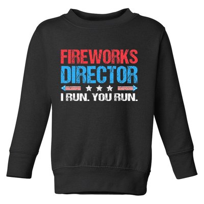 Fireworks Director I Run You Run Funny 4th Of July Toddler Sweatshirt