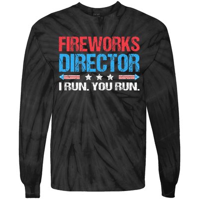 Fireworks Director I Run You Run Funny 4th Of July Tie-Dye Long Sleeve Shirt