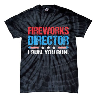 Fireworks Director I Run You Run Funny 4th Of July Tie-Dye T-Shirt