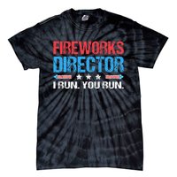 Fireworks Director I Run You Run Funny 4th Of July Tie-Dye T-Shirt