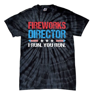 Fireworks Director I Run You Run Funny 4th Of July Tie-Dye T-Shirt