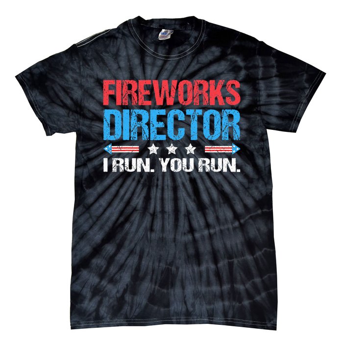 Fireworks Director I Run You Run Funny 4th Of July Tie-Dye T-Shirt