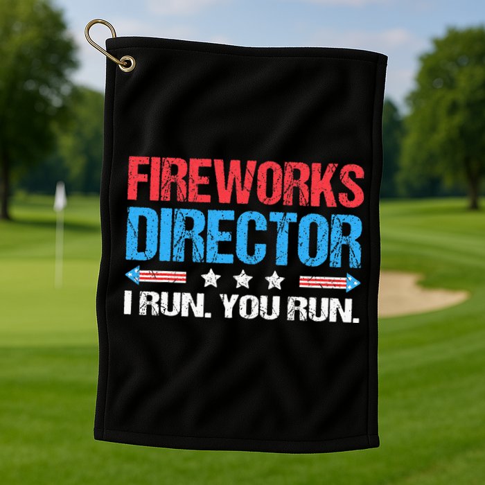 Fireworks Director I Run You Run Funny 4th Of July Golf Towel
