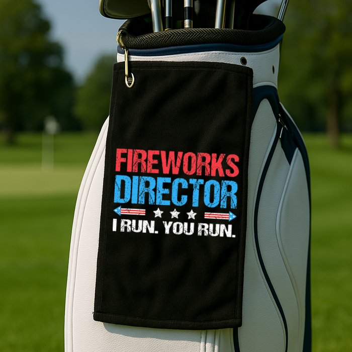 Fireworks Director I Run You Run Funny 4th Of July Golf Towel