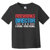 Fireworks Director I Run You Run Funny 4th Of July Toddler T-Shirt